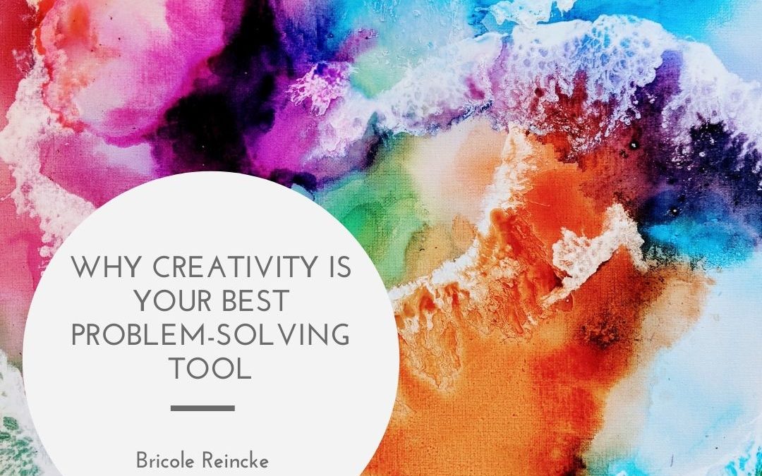 Why Creativity is Your Best Problem-Solving Tool