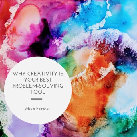 Why Creativity is Your Best Problem-Solving Tool | Bricole Reincke ...